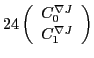 $\displaystyle 24\left(\begin{array}{l}C_0^{\nabla{J}}\\
C_1^{\nabla{J}}\end{array}\right)$