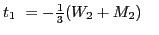 $\displaystyle t_1 ~= {-}{\textstyle{\frac{1}{3}}} (W_2 + M_2) \quad$