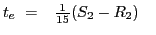 $\displaystyle t_e ~= \phantom{-}{\textstyle{\frac{1}{15}}}(S_2 - R_2) \quad$