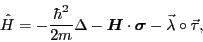 \begin{displaymath}
\hat{H}= -\frac{\hbar^2}{2m}\Delta - \bbox{H}\cdot\bbox{\sigma}
- \vec{\lambda}\circ\vec{\tau},
\end{displaymath}