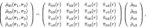 \begin{displaymath}
\left(\begin{array}{c}
\bar{\rho}_{00}(\bboxr_1,\bboxr_2) \\...
...} \\
\bar{\rho}_{z0} \\
\bar{\rho}_{z3} \end{array}\right) ,
\end{displaymath}