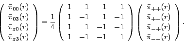 \begin{displaymath}
\left(\begin{array}{c}
\bar{\pi}_{00}(r) \\
\bar{\pi}_{03}(...
...\bar{\pi}_{-+}&(r) \\
\bar{\pi}_{--}&(r) \end{array}\right) .
\end{displaymath}