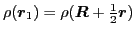 $\displaystyle \rho(\bboxr_1) = \rho(\mbox{{\boldmath {$R$}}}+ {\textstyle{\frac{1}{2}}}\mbox{{\boldmath {$r$}}})$