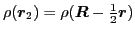 $\displaystyle \rho(\bboxr_2) = \rho(\mbox{{\boldmath {$R$}}}- {\textstyle{\frac{1}{2}}}\mbox{{\boldmath {$r$}}})$