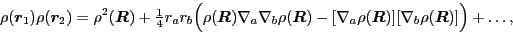 \begin{displaymath}
\rho(\bboxr_1)\rho(\bboxr_2) = \rho^2(\mbox{{\boldmath {$R$...
...$}}})][\nabla_b\rho(\mbox{{\boldmath {$R$}}})]\Big) + \ldots,
\end{displaymath}