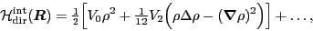 \begin{displaymath}
{\cal H}^{\text{int}}_{\text{dir}}(\mbox{{\boldmath {$R$}}}...
...ig(\rho\Delta\rho
-(\bbox{\nabla}\rho)^2\Big)\Big] + \ldots,
\end{displaymath}