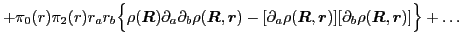 $\displaystyle + \pi_0({r})\pi_2({r})r_a r_b\Big\{
\rho(\mbox{{\boldmath {$R$}}...
...artial_b\rho(\mbox{{\boldmath {$R$}}},\mbox{{\boldmath {$r$}}})]\Big\} + \ldots$