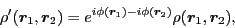 \begin{displaymath}
\rho'(\bboxr_1,\bboxr_2) = e^{i\phi(\bboxr_1)-i\phi(\bboxr_2)}
\rho (\bboxr_1,\bboxr_2) ,
\end{displaymath}