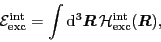 \begin{displaymath}
{\cal E}^{\text{int}}_{\text{exc}}
= \int{\rm d}^3\mbox{{\...
...{\cal H}^{\text{int}}_{\text{exc}}(\mbox{{\boldmath {$R$}}}),
\end{displaymath}