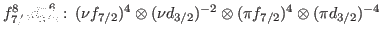 $ f_{7/2}^8
d_{3/2}^{-6}:\, (\nu f_{7/2})^4\otimes (\nu d_{3/2})^{-2} \otimes
(\pi f_{7/2})^4 \otimes (\pi d_{3/2})^{-4} $