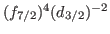 $ (f_{7/2})^4 (d_{3/2})^{-2}$