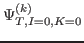 $ \Psi_{{T},I=0,K=0}^{(k)}$