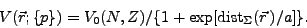 \begin{displaymath}
V(\vec{r};\{p\}) = V_0(N,Z)/\{1+\exp[{\rm dist}_{\Sigma}(\vec{r}\,)/a]\}.
\end{displaymath}