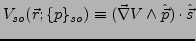 $V_{so}(\vec{r};\{p\}_{so})\equiv(\vec{\nabla} V\wedge\hat{\vec{p}})\cdot\hat{\vec{s}}$