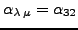 $\alpha_{\lambda\,\mu}=\alpha_{32}$