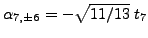 $\alpha_{7,\pm6}=-\sqrt{11/13}\;t_7$