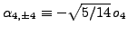 $\alpha_{4,\pm4}\equiv-\sqrt{5/14}\,o_4$