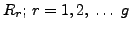 $R_r;\,r=1,2,\;\ldots\;g$