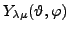 $Y_{\lambda\mu}(\vartheta,\varphi)$