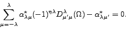 \begin{displaymath}
\sum_{\mu=-\lambda}^{\lambda}
\alpha^\star_{\lambda\mu} (-...
...bda_{\mu' \mu}(\Omega)
-
\alpha^\star_{\lambda\mu'}
=
0.
\end{displaymath}