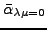 $\bar{\alpha}_{\lambda\mu=0}$