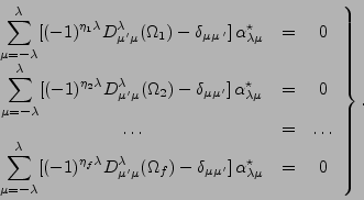 \begin{displaymath}
\left.
\begin{array}{ccc}
\displaystyle
\sum_{\mu=-\lamb...
...\,
\alpha^\star_{\lambda\mu}
&=&
0
\end{array} \right\}.
\end{displaymath}