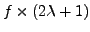 $f\times(2\lambda+1)$