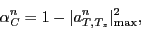 \begin{displaymath}
\alpha_C^n = 1 - \vert a^n_{T,T_z}\vert _{\mbox{\scriptsize {max}}}^2,
\end{displaymath}