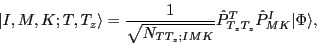 \begin{displaymath}
\vert I,M,K; T,T_z\rangle = \frac{1}{\sqrt{N_{TT_z;IMK}}}
\hat P^T_{T_z T_z} \hat P^I_{MK} \vert\Phi \rangle ,
\end{displaymath}
