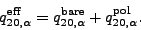 \begin{displaymath}
q^{\mbox{\rm\scriptsize {eff}}}_{20,\alpha_n} = q^{\mbox{\rm\scriptsize {\mbox{\rm\scriptsize {pol}}}}}_{20,\alpha_n} .
\end{displaymath}