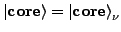 $\displaystyle \left\vert {\mbox{\bf core}} \right>_\pi
\equiv$