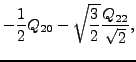 $\displaystyle \sqrt{3\over 8}Q_{20} -{1\over 2}\frac{Q_{22}}{\sqrt{2}}.$