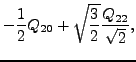 $\displaystyle -\sqrt{3\over 8}Q_{20} -{1\over 2}\frac{Q_{22}}{\sqrt{2}},$