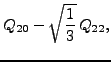 $\displaystyle \hat{q}_{20} - \sqrt{{1\over3}}\, \hat{q}_{22}.$