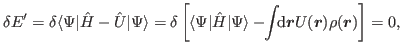 $\displaystyle \delta{E'}=\delta\langle\Psi\vert\hat{H}-\hat{U}\vert\Psi\rangle=...
...t{H}\vert\Psi\rangle- \!\!\int\!\!\mbox{d}\bm{r}U(\bm{r})\rho(\bm{r})\right]=0,$