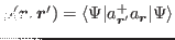 $ \rho(\bm{r},\bm{r}')=\langle\Psi\vert a^+_{\bm{r}'}a_{\bm{r}}\vert\Psi\rangle$