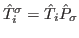 $ \hat{T}_i^\sigma=\hat{T}_i\hat{P}_{\sigma}$