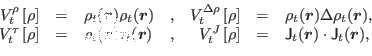 \begin{displaymath}\begin{array}{rclcrcl} {V}^\rho_t\left[\rho\right]&=&\rho_t(\...
...{\mathsf J}_t(\bm{r})\cdot{\mathsf J}_t(\bm{r}), \\ \end{array}\end{displaymath}