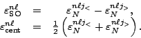 \begin{displaymath}
\begin{array}{rcl}
\varepsilon_{\mbox{\scriptsize\rm {SO}}}^...
...ell}j_<}
+ \varepsilon_N^{n{\ell}j_>}\right) . \\
\end{array}\end{displaymath}