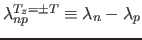 $\lambda_{np}^{T_z=\pm T}\equiv \lambda_n-\lambda_p$