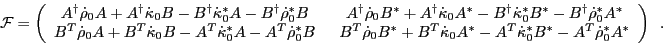 \begin{displaymath}
{\cal F} =
\left(
\begin{array}{cc}
A^\dagger {\dot \rho}_0 ...
...\ast - A^T {\dot \rho}_0^\ast A^\ast
\end{array}\right)\,\,\,.
\end{displaymath}