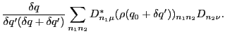 $\displaystyle \frac { \delta q} { \delta q' (\delta q+\delta q') } \sum_{n_1 n_2}
D^\ast_{n_1 \mu}(\rho(q_0+\delta q'))_{n_1 n_2} D_{n_2 \nu}.$