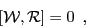 \begin{displaymath}[{\cal W}, {\cal R}]=0\,\,\,,
\end{displaymath}