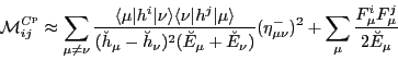 \begin{displaymath}
{\cal M}^{C^{\rm p}}_{ij} \approx \sum_{\mu \neq \nu}
\frac...
...-_{\mu\nu})^2 + \sum_\mu \frac{F_\mu^i F_\mu^j}{2\breve E_\mu}
\end{displaymath}