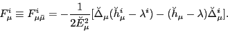 \begin{displaymath}
F_\mu^i \equiv F_{\mu\bar\mu}^i =
-\frac{1}{2\breve{E}_\mu...
...ambda^i) -
(\breve{h}_{\mu}-\lambda)\breve{\Delta}_{\mu}^i].
\end{displaymath}