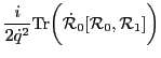 $\displaystyle \frac {i} {2 {\dot q}^2} {\rm Tr}
\biggr({\dot {\cal R}_0} [{\cal R}_0, {\cal R}_1]
\biggr)$