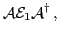 $\displaystyle {\cal A} {\cal E}_1 {\cal A}^\dagger \,,$