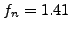 $f_{n}=1.41$