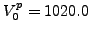 $V^{p}_{0}=1020.0$