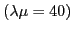 $(\lambda\mu=40)$